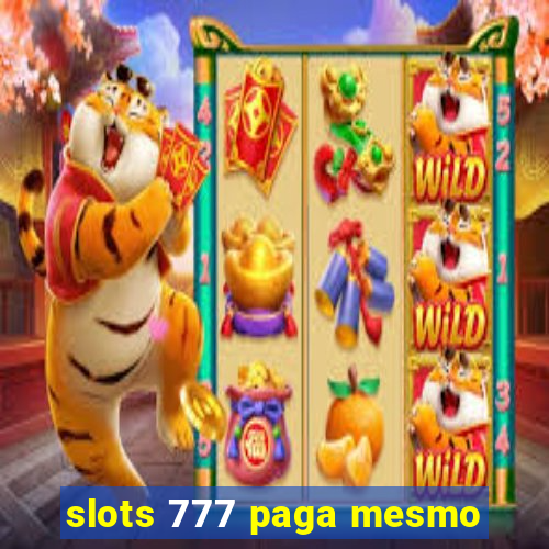 slots 777 paga mesmo